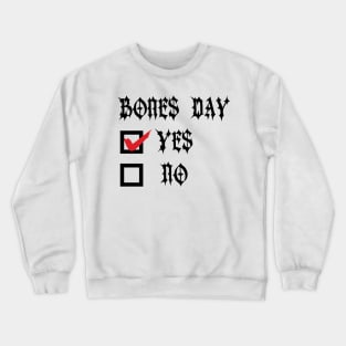 Bones Day "Yes or No" v2 Crewneck Sweatshirt